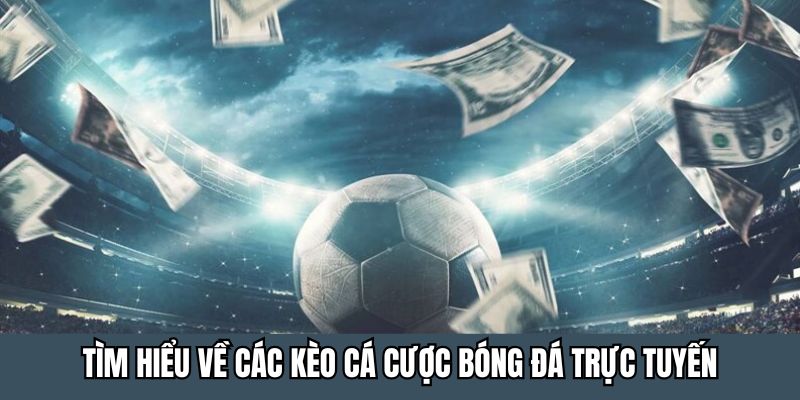 Các kèo cá cược bóng đá trực tuyến có mặt tại 188bet