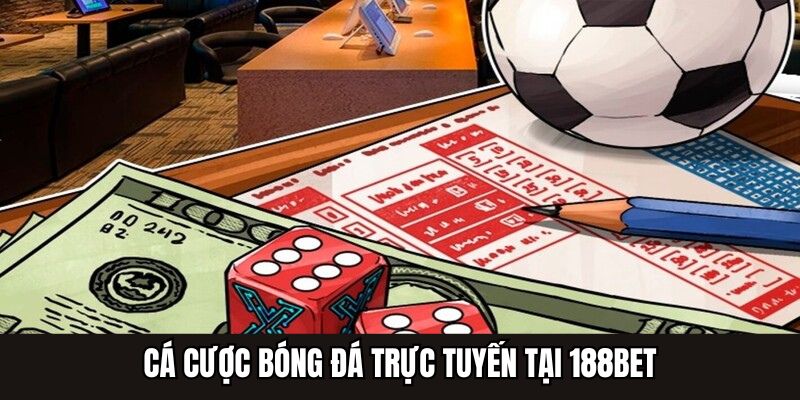 Cá Cược Bóng Đá Trực Tuyến - Tham Gia Dự Thưởng Tại 188bet