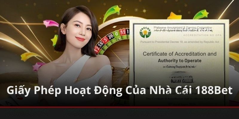 Hệ thống giấy phép bảo chứng uy tín của 188bet