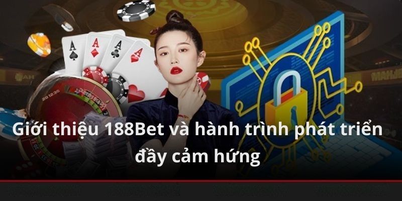 Giới thiệu 188bet về hành trình phát triển