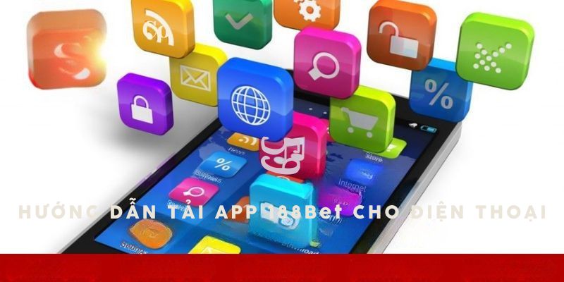 2 cách cài đặt ứng dụng 188Bet cho tân binh
