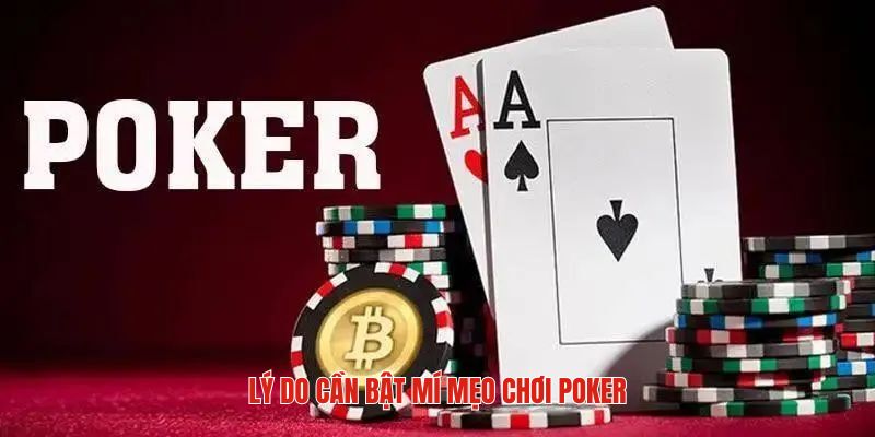 Lý do cần thiết phải bật mí mẹo chơi poker
