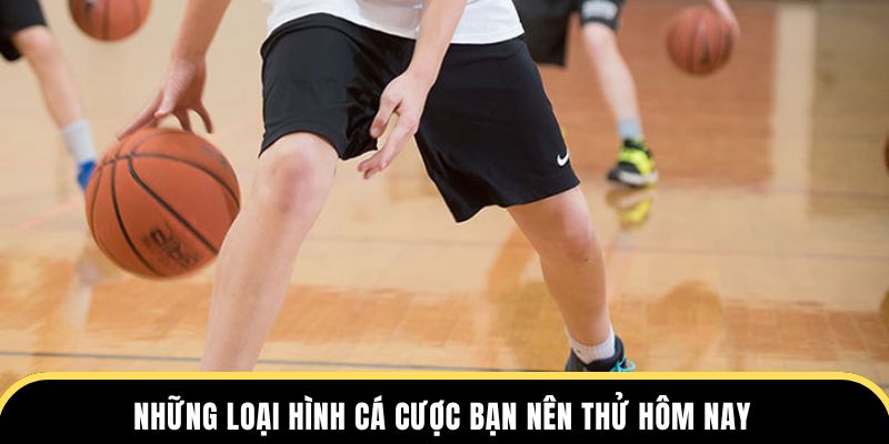Những loại hình cá cược bạn nên thử hôm nay