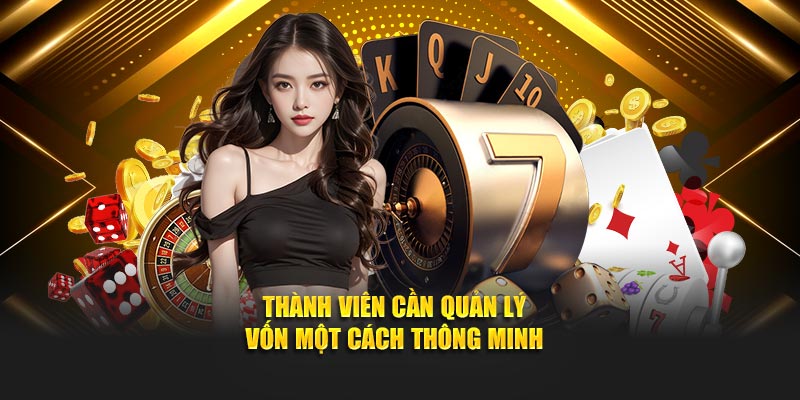 Thành viên cần quản lý vốn một cách thông minh